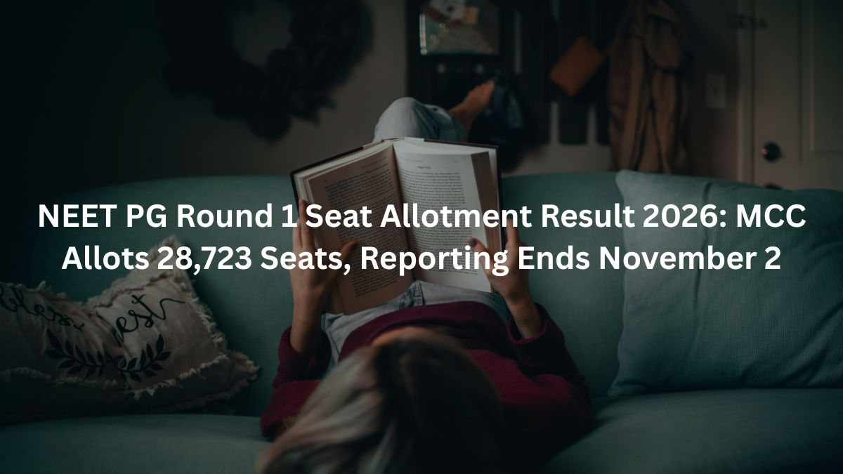 NEET PG Round 1 Seat Allotment Result 2026: MCC Allots 28,723 Seats, Reporting Ends November 2 - Aakash